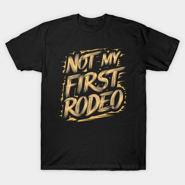 Not My First Rodeo T-Shirt by Abdulkakl